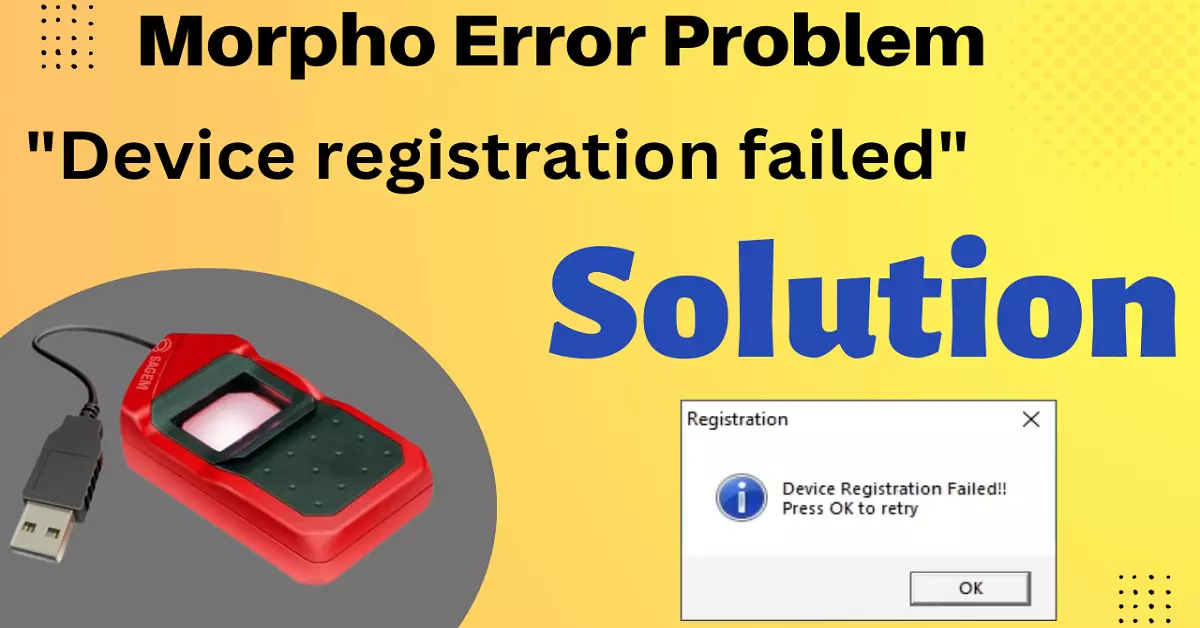 Morpho Device Error Massage Device Registration Failed
